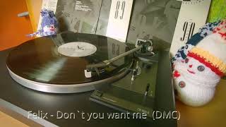 Felix - Don`t you want me  (DMC)