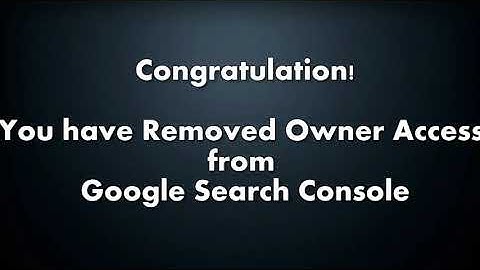 Remove Owner Access from Google Search Console