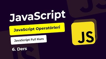 Sıfırdan JavaScript Kursu 6: JavaScript Operatör Türleri