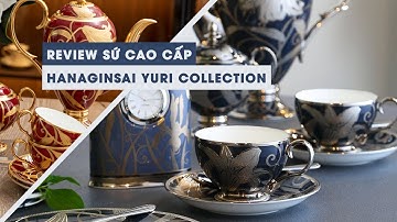 [ NORITAKE VIỆT NAM ] - REVIEW SỨ CAO CẤP - HANAGINSAI YURI COLLECTION
