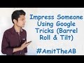 Impress someone using google tricks barrel roll  tilt by amit bavishi amittheab