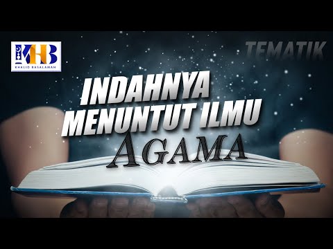 Kajian Tematik - Indahnya Menuntut Ilmu Agama, Khalid Basalamah (2021)