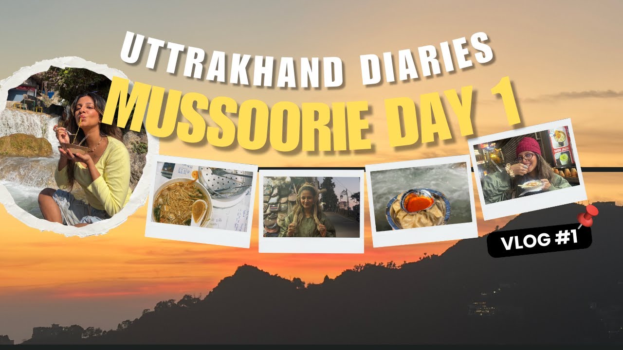 Uttarakhand Diaries⛰️: Mussoorie Begins! Travel Day, Bhatta Falls, Mall Road & All the Good Food☀️🥟