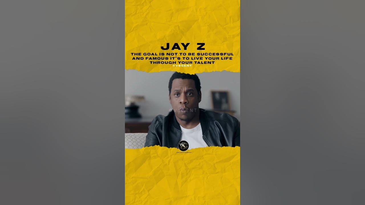 jayz The goal is not 2b successful and famous it’s 2 live your life