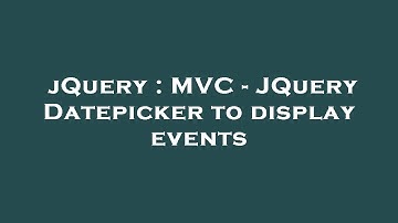 jQuery : MVC - JQuery Datepicker to display events