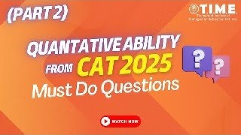 QA from CAT 2025 Must Do Questions (Part 2) | TIME 4 CAT - MBA