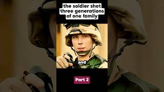 [Part 2] The Soldier Shot Three Generations Of One Family #Shorts