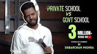PRIVATE SCHOOL VS GOVT SCHOOL I STAND UP COMEDY BY DEBARCHAN MISHRA