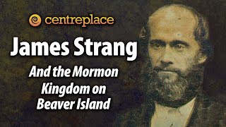 James Strang and the Mormon Kingdom on Beaver Island