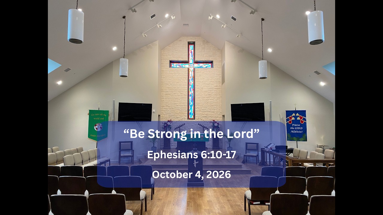 Ephesians 6:10-17- "Be Strong in the Lord" - October 4, 2026