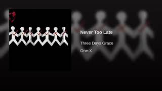 Three Days Grace - Never Too Late (Audio)