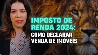 IMPOSTO DE RENDA 2024: COMO DECLARAR VENDA DE IMÓVEIS I PASSO A PASSO IR 2024