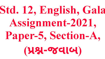 Std. 12, English, Gala Assignment-2021, Paper-5, Section-A, (પ્રશ્ન-જવાબ), Krishna Academy