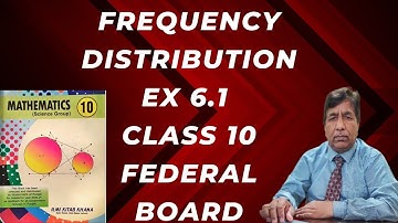 Frequency Distribution|Exercise 6.1|Class 10|Federal Board|stats|Maths with Sir Basharat Hussain
