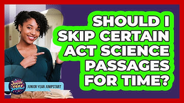 Should I Skip Certain ACT Science Passages For Time?