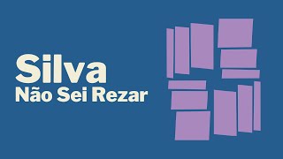 Silva - Não Sei Rezar (Álbum Cinco) [Lyric Vídeo]