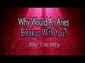 Why would an Aries breakup with you?
