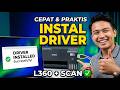 Cara Instal Scan dan Driver Printer Epson L360 Cepat dan Praktis