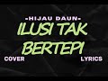 HIJAU DAUN – ILUSI TAK BERTEPI – Lyric & cover ( Cover By Ipank Yuniar ft. Meisita Lomania)