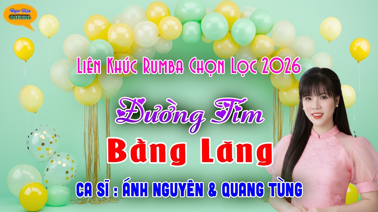 🎧 ĐƯỜNG TÍM BẰNG LĂNG - LIÊN KHÚC RUMBA CHỌN LỌC HAY NHẤT 2026 ➤ ÁNH NGUYÊN FT QUANG TÙNG