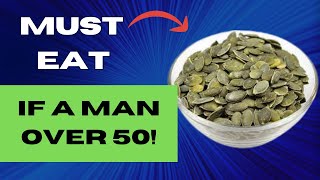 10 Health Benefits of Pumpkin Seeds for Men Over 50