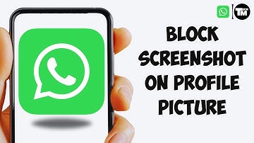 How To Block Screenshot On WhatsApp Profile Picture