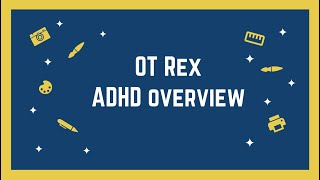 OT Rex - ADHD Overview