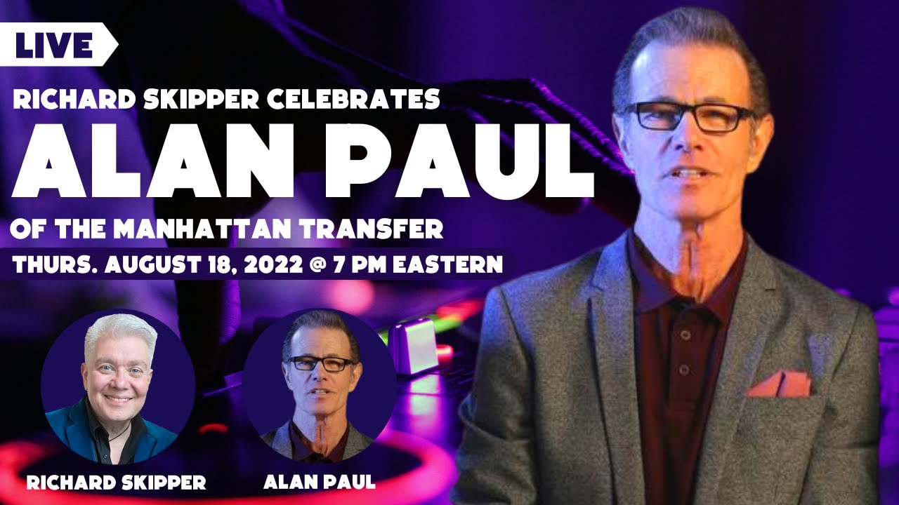 Untold Story of Alan Paul | Richard Skipper Celebrates Alan Paul of The Manhattan Transfer
