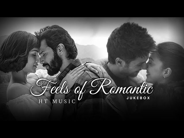feels of romantic  Mashup | HT Music | Alia Bhatt | Arijit Singh, Darshan Raval | class=