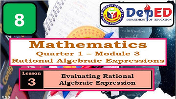 EVALUATING RATIONAL ALGEBRAIC EXPRESSIONS || MATH8 Q1 Wk3 M3 LESSON 3