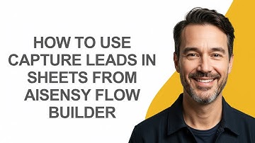 How to Use Capture Leads In Sheets From Aisensy Flow Builder - KevinHowTo