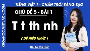 Tiếng Việt lớp 1 Chân trời sáng tạo - Chủ đề 5 - Bài 1 - T t th nh - trang 50 (DỄ HIỂU NHẤT)