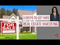3 Steps to Getting Started in Real Estate Investing