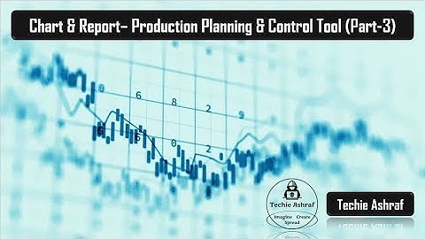 Chart and Report - Production Planning and Control Tool (Part-3)