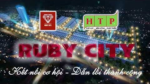 Ra mắt dự án đất nền đẹp nhất Bảo Lộc 2018 _ Ruby City. Tập Đoàn Hưng Thịnh Phát