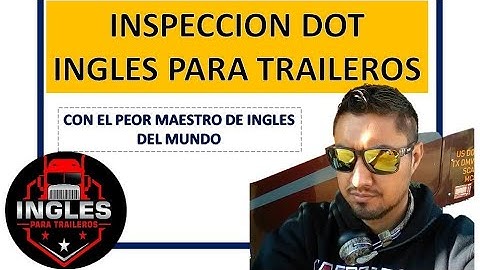 Inspección DOT practicamos en vivo Ingles para Traileros