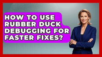 How To Use Rubber Duck Debugging For Faster Fixes? - Learn To Troubleshoot