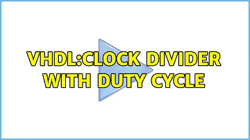 VHDL:CLOCK DIVIDER with duty cycle (2 Solutions!!)