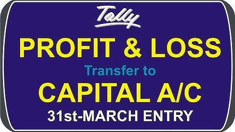 How to make adjustment entry for Profit & Loss Transfer to Capital A/c in Tally ERP 9 | 31st March