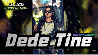 LAGU VIRAL🔥 DEDE TINE | DJ GENK VIRAL TIKTOK 2026