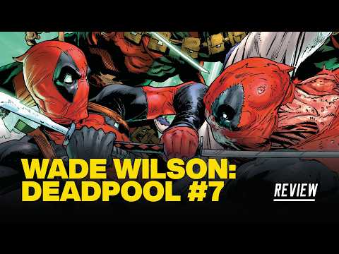 Wade Wilson: Deadpool #7 Review - REVENGE OF THE BADPOOLS!