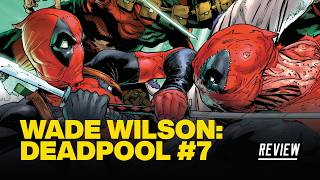 Wade Wilson: Deadpool #7 Review - REVENGE OF THE BADPOOLS!