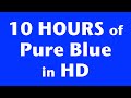 10 Hours of Pure Blue Screen in HD