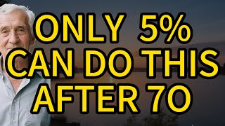 16 things that only 5% of people over 70 can do, that's rare