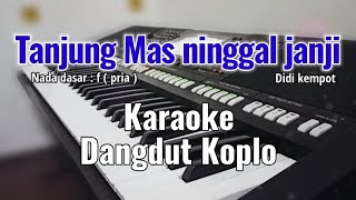 TANJUNG MAS NINGGAL JANJI (Didi kempot) - Karaoke koplo Pria
