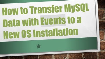 How to Transfer MySQL Data with Events to a New OS Installation
