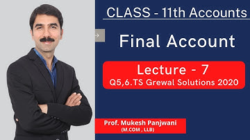 #7 Final Accounts Class 11th Accounts-Chapter 18 -Financial Accounts-Q5,6.TS Grewal Solutions-2020