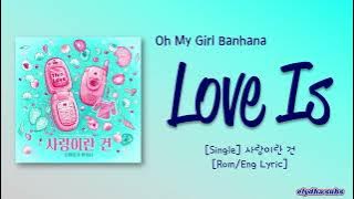Oh My Girl Banhana - Love Is (사랑이란 건) [Color_Coded_Rom|Eng Lyrics]