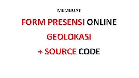 Apps Script | Form Presensi Online Geolokasi - Level 2 (Simple WebApp | Apps Script) - Part 1