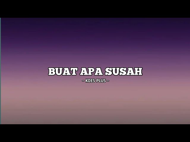 BUAT APA SUSAH - KOES PLUS (LIRIK) || Cover By Willy Ft. 3 Pemuda Berbahaya class=